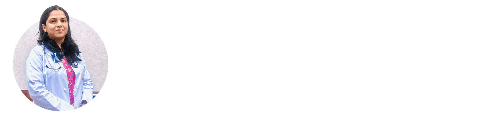 Dr. Shachi Singh - Obstetrics & Gynecology, Laparoscopic Surgeon